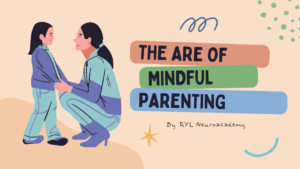 How Mindful Parenting  can help boosting parents and children relationship in Today’s life?
